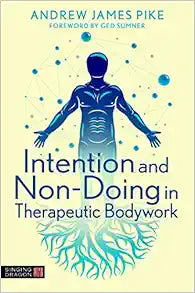 Intention and Non-Doing in Therapeutic Bodywork