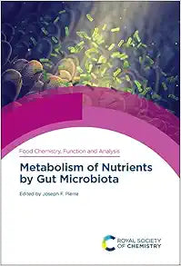Metabolism of Nutrients by Gut Microbiota (Food Chemistry, Function and Analysis, Volume 34)