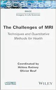 The Challenges of MRI: Techniques and Quantitative Methods for Health