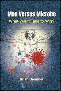 Man Versus Microbe: What Will It Take to Win?