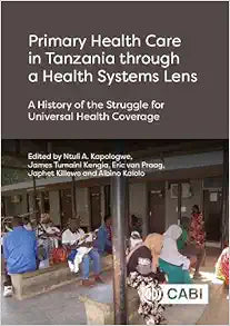 Primary Health Care in Tanzania through a Health Systems Lens: A History of the Struggle for Universal Health Coverage