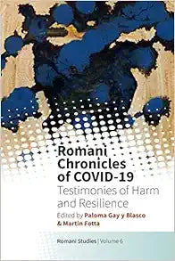 Romani Chronicles of COVID-19: Testimonies of Harm and Resilience (New Directions in Romani Studies, 6)