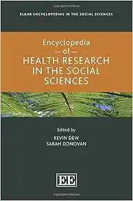 Encyclopedia of Health Research in the Social Sciences (Elgar Encyclopedias in the Social Sciences series)