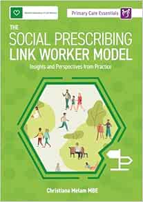 The Social Prescribing Link Worker Model: Insights and Perspectives from Practice