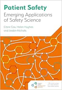Patient Safety: Emerging Applications of Safety Science
