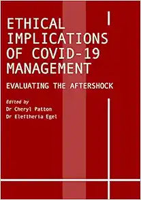 Ethical Implications of COVID-19 Management: Evaluating the Aftershock