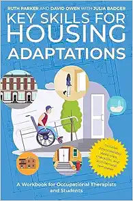 Key Skills for Housing Adaptations: A Workbook for Occupational Therapists and Students