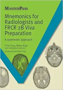 Mnemonics for Radiologists and FRCR 2B Viva Preparation: A Systematic Approach (Masterpass)