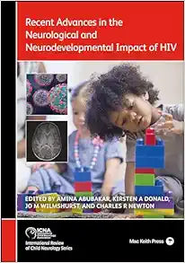 Recent Advances in the Neurological and Neurodevelopmental Impact of HIV (International Review of Child Neurology)