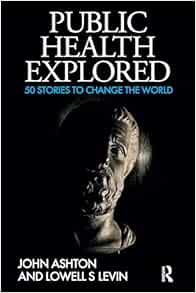 Public Health Explored: 50 Stories to Change the World
