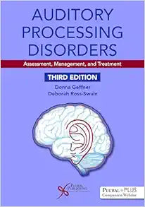 Auditory Processing Disorders: Assessment, Management, and Treatment, 3rd Edition