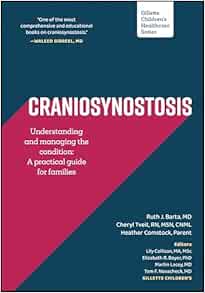 Craniosynostosis: Understanding and Managing the Condition: A Practical Guide for Families (Gillette Children's Healthcare Series)