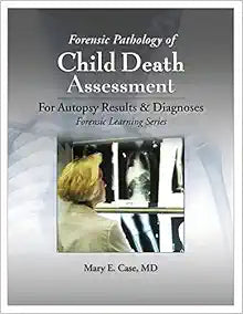 Forensic Pathology of Child Death Assessment (Forensic Learning)