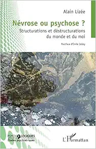 Névrose ou psychose ?: Structurations et déstructurations du monde et du moi (French Edition)