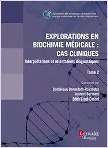Explorations en biochimie médicale : cas cliniques (tome 2): Interprétations et orientations diagnostiques