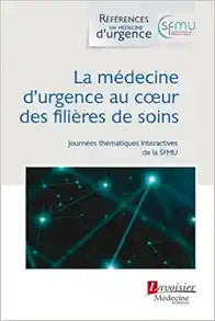 La médecine d'urgence au coeur des filières de soins: (Journées thématiques interactives de la SFMU 2021, Lille)