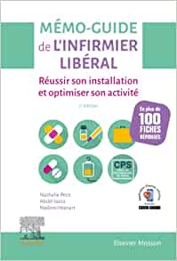Mémo-Guide de l’infirmier libéral: Réussir son installation et optimiser son activité, 2nd Edition