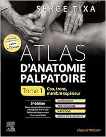Atlas d'anatomie palpatoire. Tome 1: Cou, tronc, membre supérieur, 5th Edition