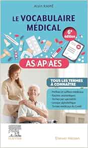 Le vocabulaire médical des AS/AP/AES: aide-soignant, auxiliaire de puériculture, accompagnant éducatif et social, 6th Edition