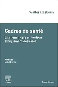 Cadres de santé: En chemin vers un horizon éthiquement désirable, 2nd Edition