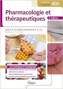 Pharmacologie et thérapeutiques – IFSI UE 2.11 (Semestres 1, 3 et 5): Le cours complet – Des mises en pratique – Plus de 100 schémas et illustrations