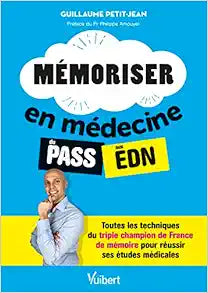 Mémoriser en médecine du PASS aux EDN: Toutes les techniques du triple champion de France de mémoire pour réussir ses études