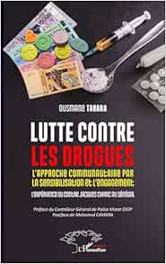 Lutte contre les drogues: L'approche communautaire par la sensibilisation et l'engagement. L’expérience du Centre Jacques Chirac au Sénégal (French Edition)