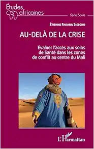 Au-delà de la crise: Evaluer l'accès aux soins de Santé dans les zones de conflit au centre du Mali