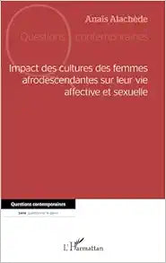 Impact des cultures des femmes afrodescendantes sur leur vie affective et sexuelle (French Edition)