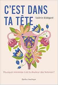 C'est dans ta tête: Pourquoi minimise-t-on la douleur des femmes?