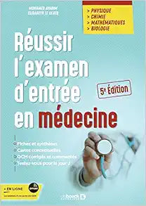 Réussir l'examen d'entrée en médecine: Physique Chimie Mathématiques Biologie