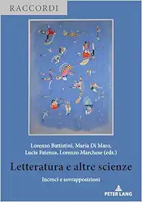Letteratura e altre scienze: Incroci e sovrapposizioni (Raccordi: Studi di letteratura e altre discipline, 2) (Italian Edition)