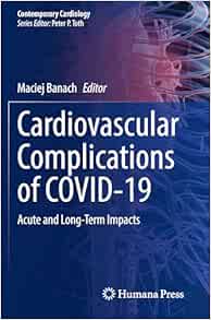 Cardiovascular Complications of COVID-19: Acute and Long-Term Impacts (Contemporary Cardiology)