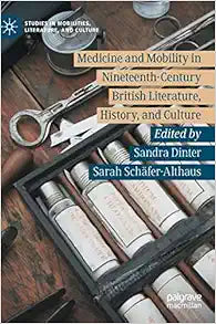 Medicine and Mobility in Nineteenth-Century British Literature, History, and Culture (Studies in Mobilities, Literature, and Culture)