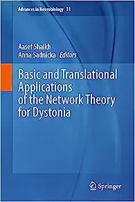 Basic and Translational Applications of the Network Theory for Dystonia (Advances in Neurobiology, 31)