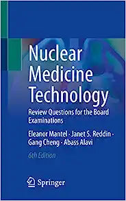 Nuclear Medicine Technology: Review Questions for the Board Examinations, 6th Edition