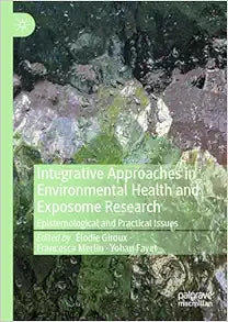 Integrative Approaches in Environmental Health and Exposome Research: Epistemological and Practical Issues