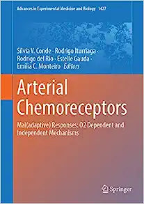 Arterial Chemoreceptors: Mal(adaptive) Responses: O2 Dependent and Independent Mechanisms (Advances in Experimental Medicine and Biology, 1427)