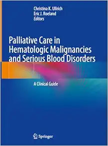 Palliative Care in Hematologic Malignancies and Serious Blood Disorders: A Clinical Guide