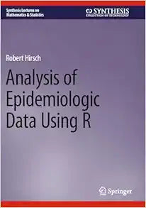 Analysis of Epidemiologic Data Using R (Synthesis Lectures on Mathematics & Statistics), 2024th Edition