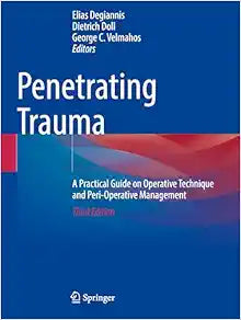 Penetrating Trauma: A Practical Guide on Operative Technique and Peri-Operative Management, 3rd Edition