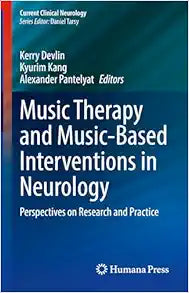 Music Therapy and Music-Based Interventions in Neurology: Perspectives on Research and Practice (Current Clinical Neurology)
