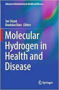 Molecular Hydrogen in Health and Disease (Advances in Biochemistry in Health and Disease, 27)