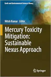 Mercury Toxicity Mitigation: Sustainable Nexus Approach (Earth and Environmental Sciences Library)