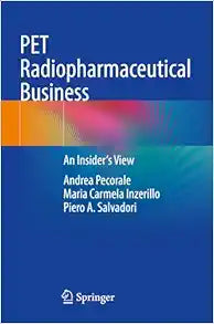 PET Radiopharmaceutical Business: An Insider's View