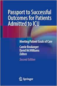 Passport to Successful Outcomes for Patients Admitted to ICU: Meeting Patient Goals of Care, 2nd Edition