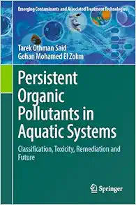 Persistent Organic Pollutants in Aquatic Systems: Classification, Toxicity, Remediation and Future (Emerging Contaminants and Associated Treatment Technologies)
