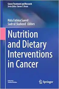 Nutrition and Dietary Interventions in Cancer (Cancer Treatment and Research, 191)