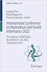 International Conference on Biomedical and Health Informatics 2022: Proceedings of ICBHI 2022, November 24–26, 2022, Concepción, Chile (IFMBE Proceedings)