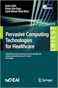 Pervasive Computing Technologies for Healthcare: 17th EAI International Conference, PervasiveHealth 2023, Malmö, Sweden, November 27-29, 2023, … and Telecommunications Engineering, 572)